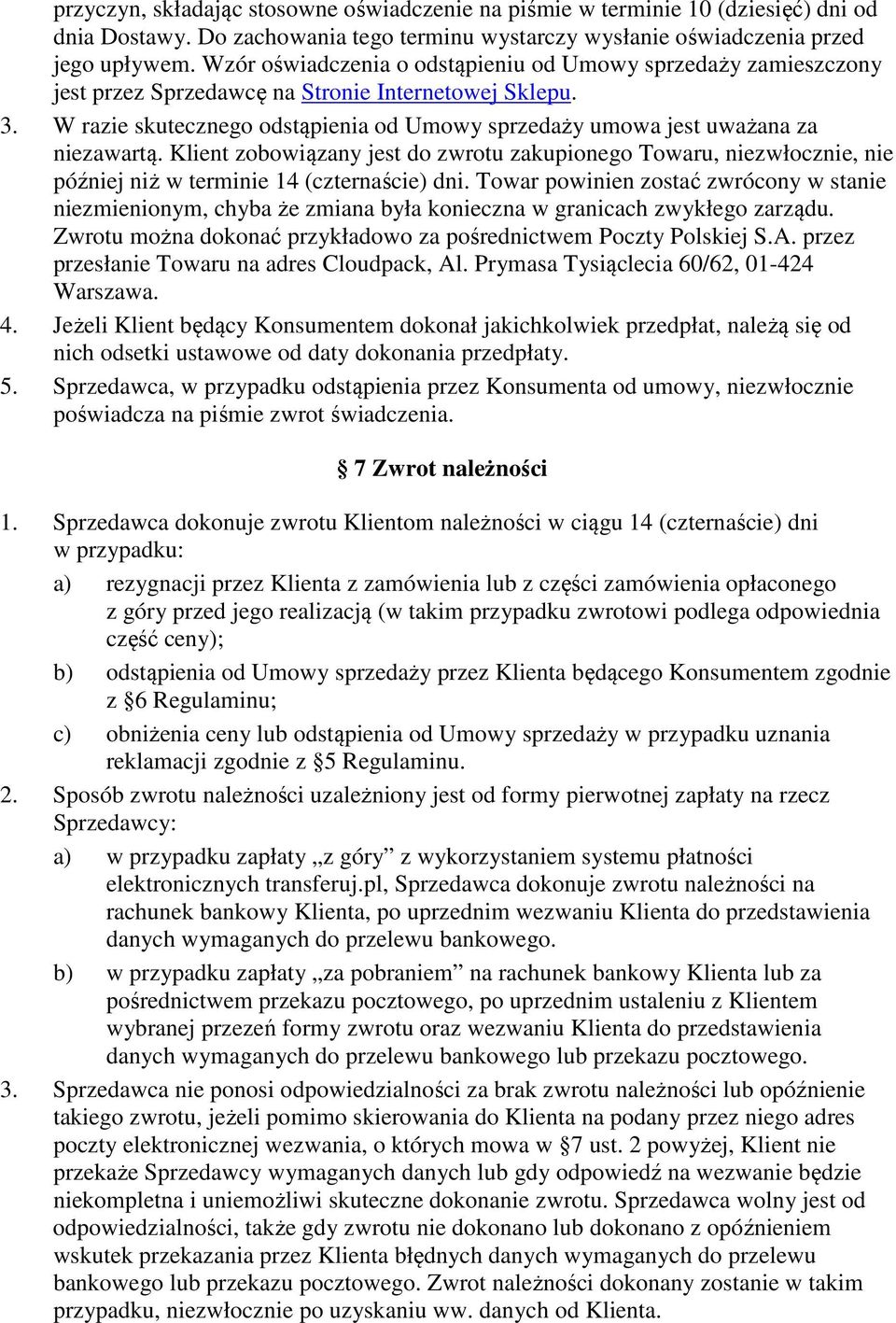 W razie skutecznego odstąpienia od Umowy sprzedaży umowa jest uważana za niezawartą.