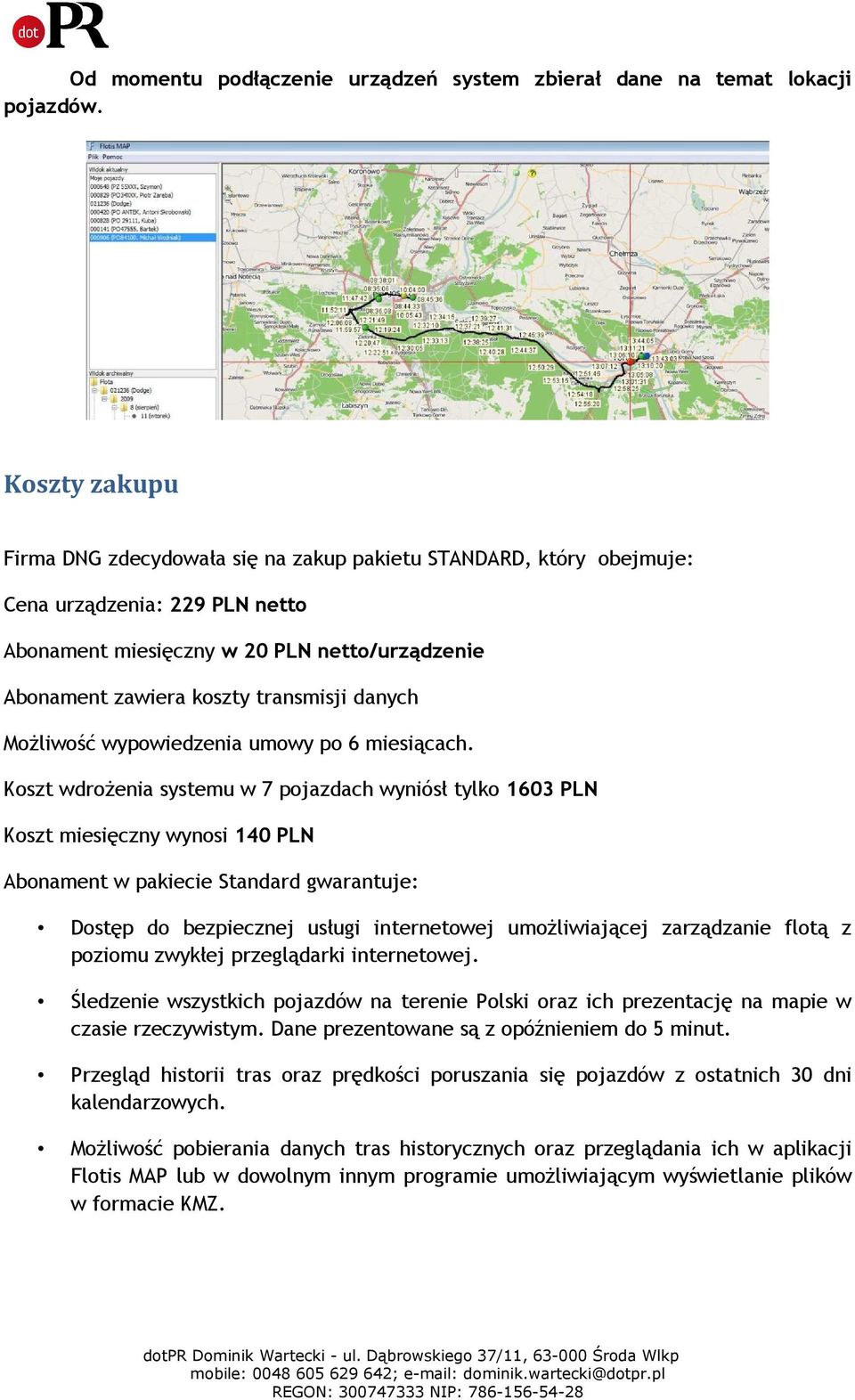 danych MoŜliwość wypowiedzenia umowy po 6 miesiącach.