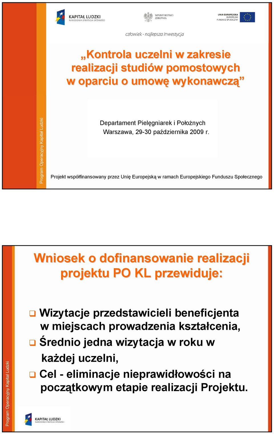 Projekt współfinansowany przez Unię Europejską w ramach Europejskiego Funduszu Społecznego Wniosek o dofinansowanie realizacji