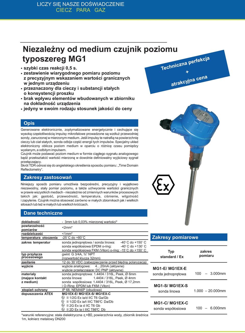 wbudowanych w zbiorniku na dokładność urządzenia jedyny w swoim rodzaju stosunek jakości do ceny Opis Generowane elektronicznie, zoptymalizowane energetycznie i cechujące się wysoką częstotliwością