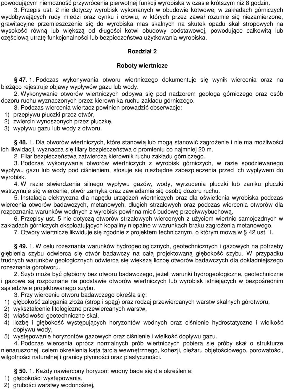 przemieszczenie się do wyrobiska mas skalnych na skutek opadu skał stropowych na wysokość równą lub większą od długości kotwi obudowy podstawowej, powodujące całkowitą lub częściową utratę