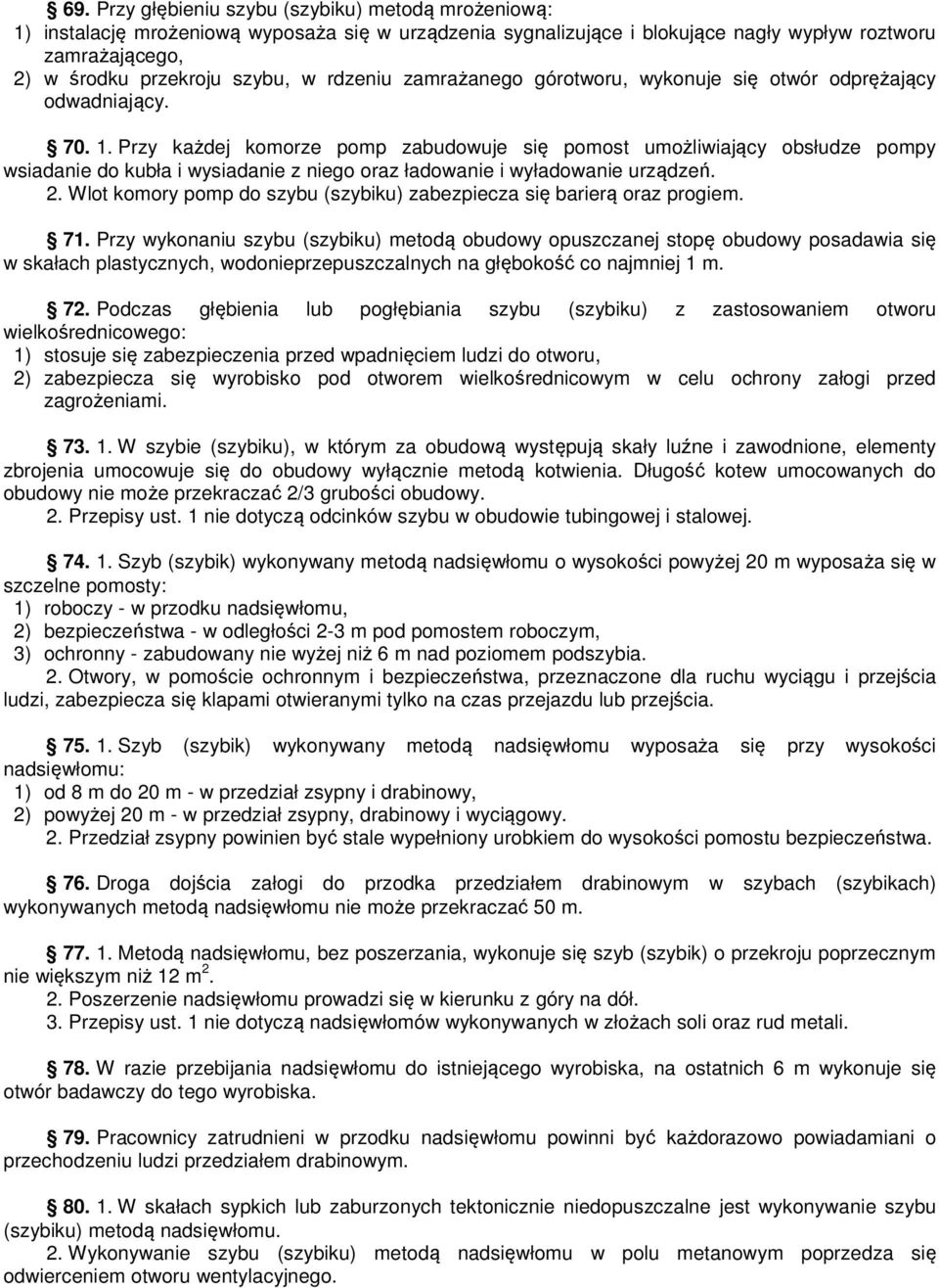 Przy każdej komorze pomp zabudowuje się pomost umożliwiający obsłudze pompy wsiadanie do kubła i wysiadanie z niego oraz ładowanie i wyładowanie urządzeń. 2.