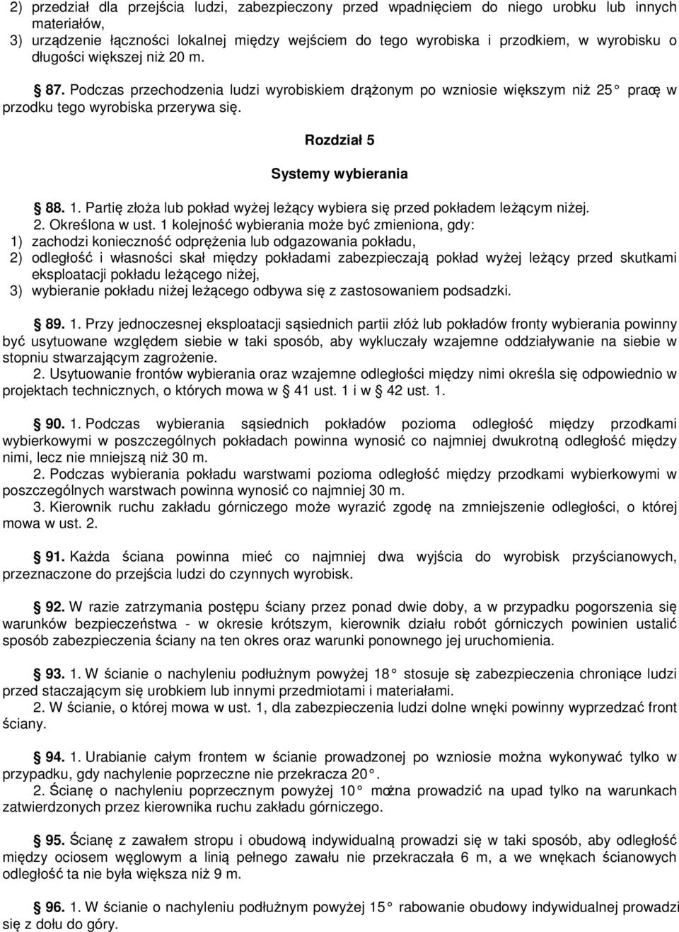 Partię złoża lub pokład wyżej leżący wybiera się przed pokładem leżącym niżej. 2. Określona w ust.