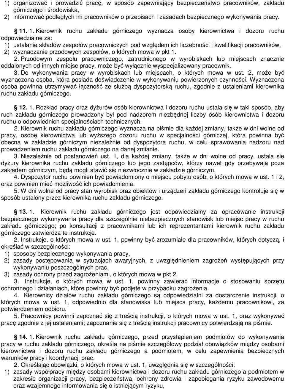 . 1. Kierownik ruchu zakładu górniczego wyznacza osoby kierownictwa i dozoru ruchu odpowiedzialne za: 1) ustalanie składów zespołów pracowniczych pod względem ich liczebności i kwalifikacji