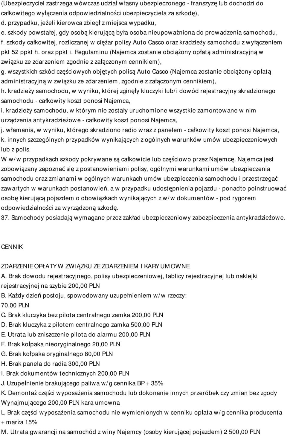 szkody całkowitej, rozliczanej w ciężar polisy Auto Casco oraz kradzieży samochodu z wyłączeniem pkt 52 ppkt h. oraz ppkt i.