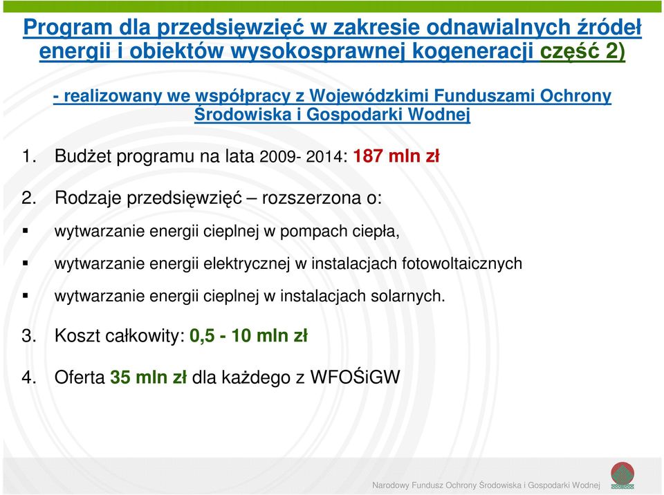 Rodzaje przedsięwzięć rozszerzona o: wytwarzanie energii cieplnej w pompach ciepła, wytwarzanie energii elektrycznej w instalacjach