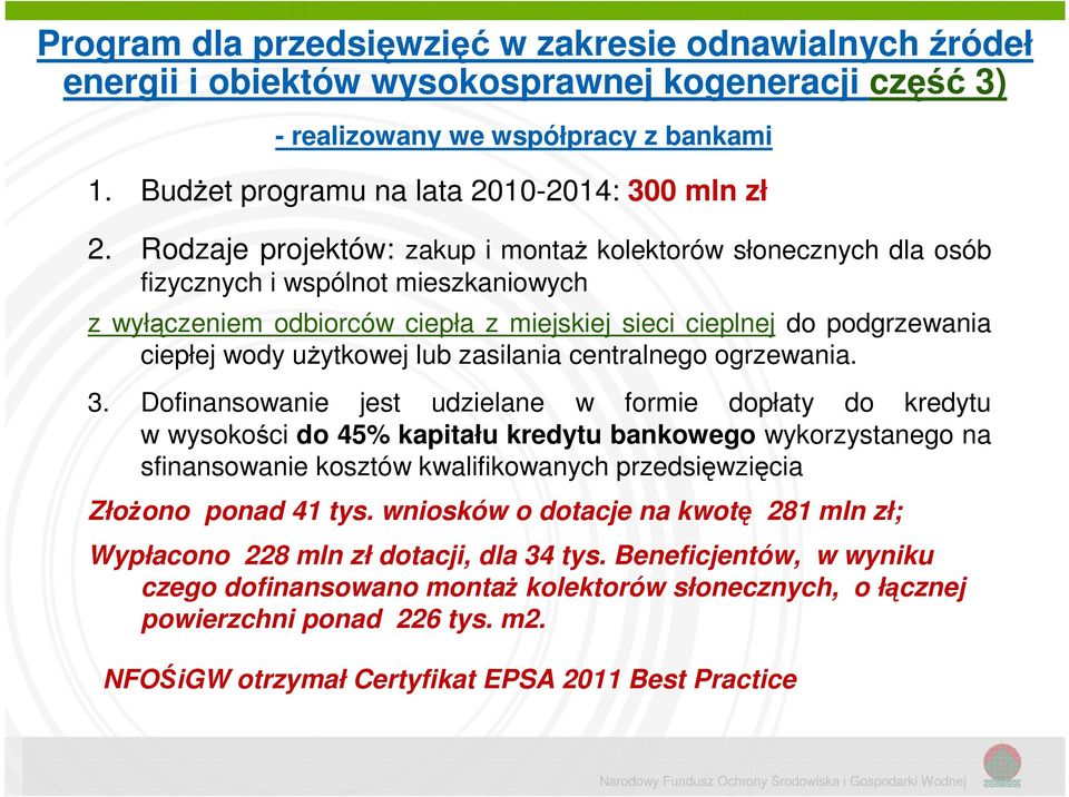 Rodzaje projektów: zakup i montaż kolektorów słonecznych dla osób fizycznych i wspólnot mieszkaniowych z wyłączeniem odbiorców ciepła z miejskiej sieci cieplnej do podgrzewania ciepłej wody użytkowej