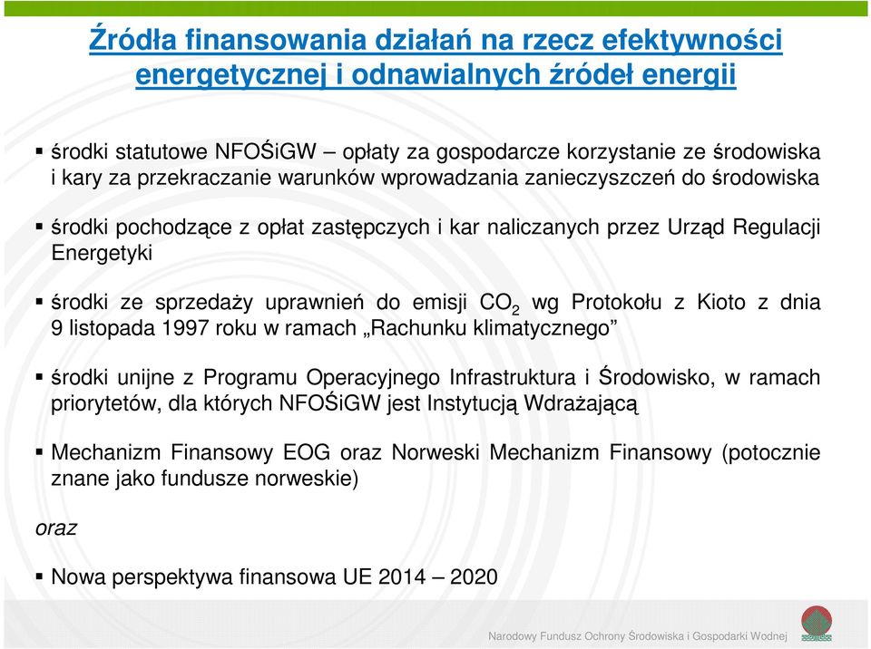 do emisji CO 2 wg Protokołu z Kioto z dnia 9 listopada 1997 roku w ramach Rachunku klimatycznego środki unijne z Programu Operacyjnego Infrastruktura i Środowisko, w ramach