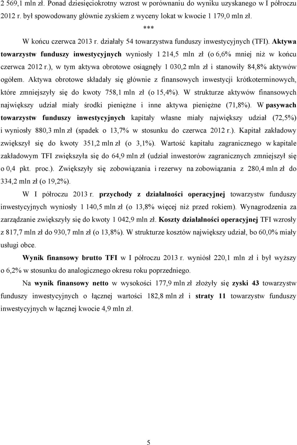 ), w tym aktywa obrotowe osiągnęły 1 030,2 mln zł i stanowiły 84,8% aktywów ogółem.