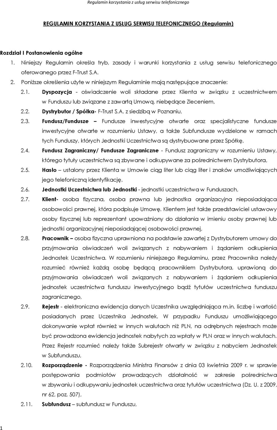 Poniższe określenia użyte w niniejszym Regulaminie mają następujące znaczenie: 2.1.