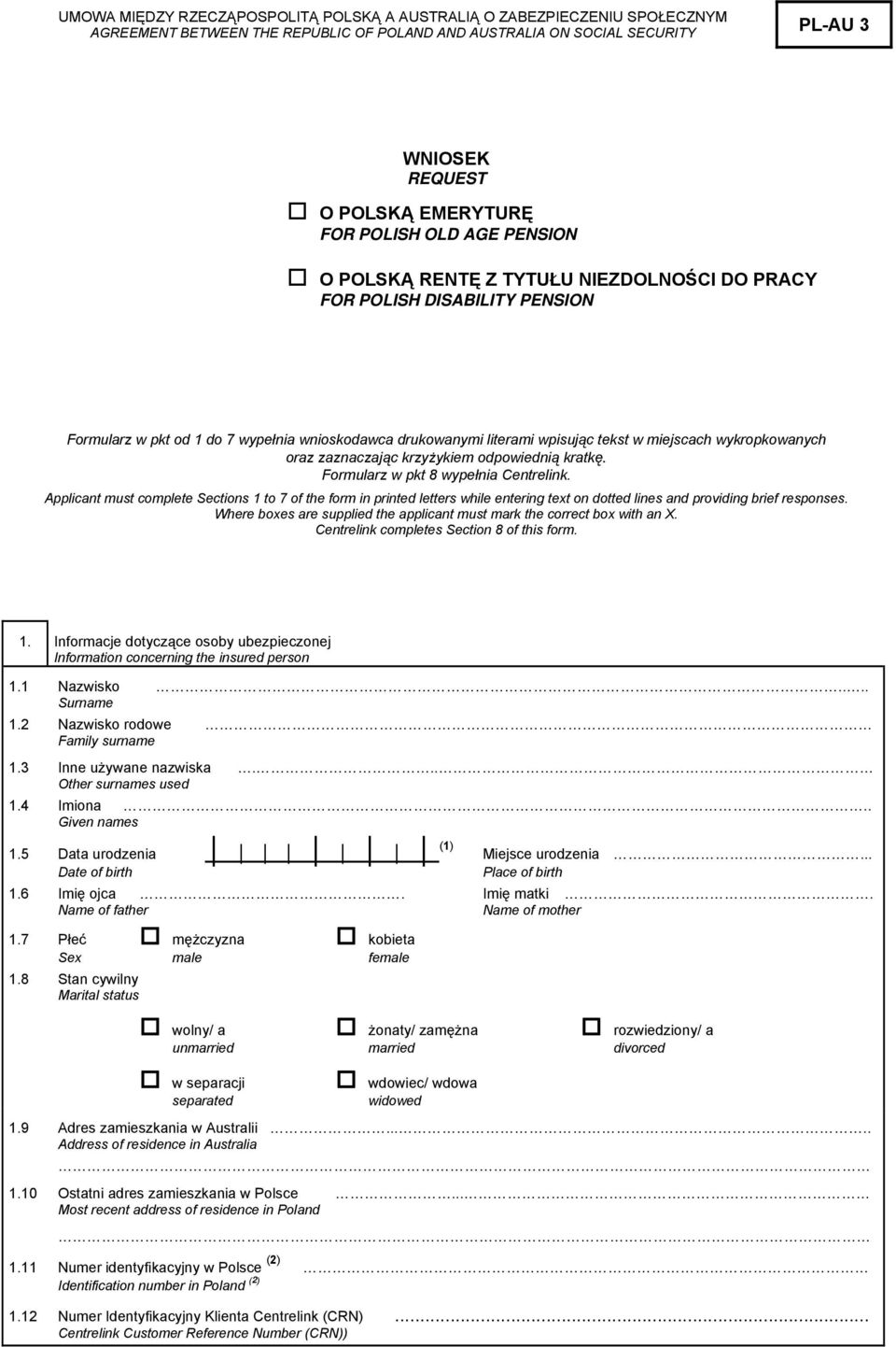 wykropkowanych oraz zaznaczając krzyżykiem odpowiednią kratkę. Formularz w pkt 8 wypełnia Centrelink.