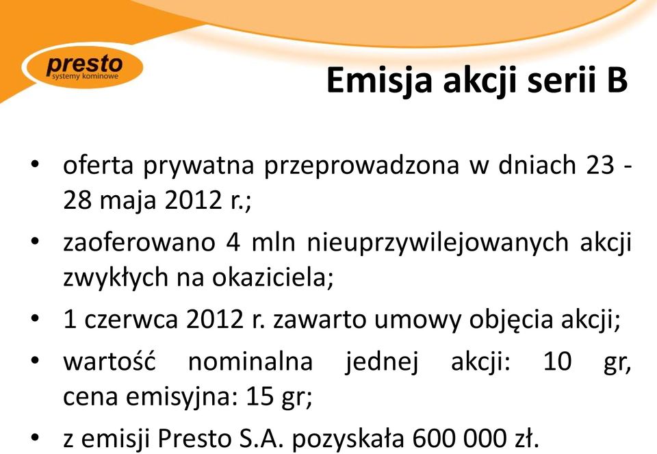 ; zaoferowano 4 mln nieuprzywilejowanych akcji zwykłych na okaziciela; 1