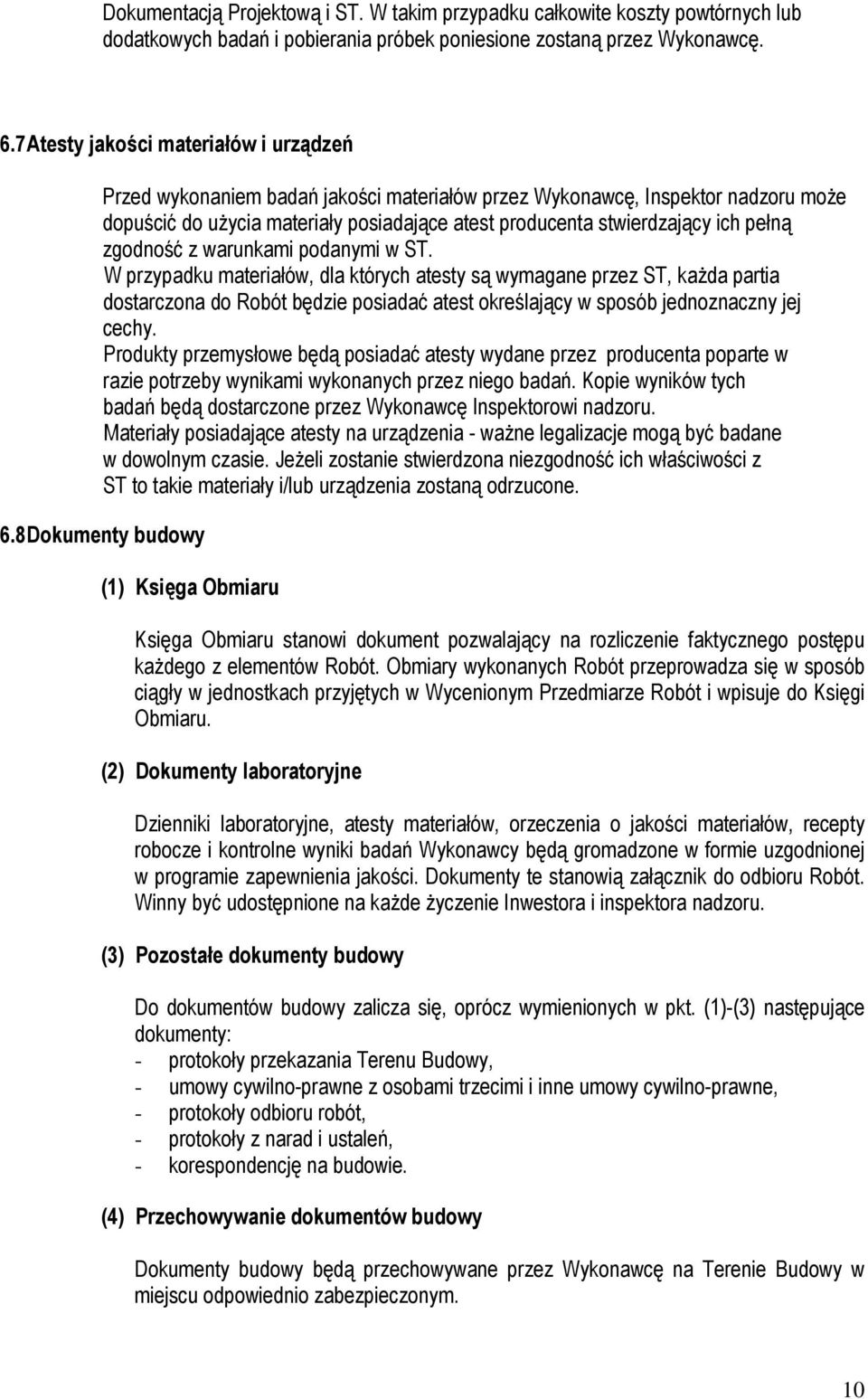 pełną zgodność z warunkami podanymi w ST.