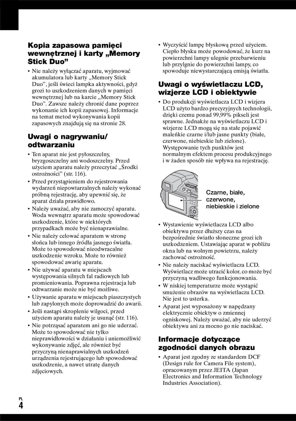 Informacje na temat metod wykonywania kopii zapasowych znajdują się na stronie 28. Uwagi o nagrywaniu/ odtwarzaniu Ten aparat nie jest pyłoszczelny, bryzgoszczelny ani wodoszczelny.