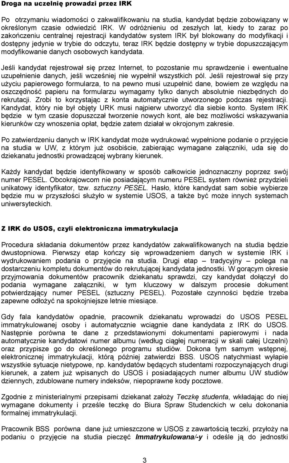 dostępny w trybie dopuszczającym modyfikowanie danych osobowych kandydata.
