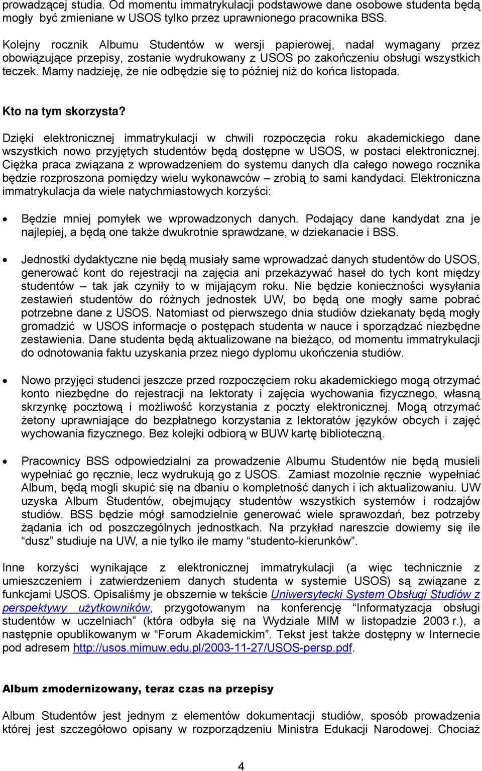 Mamy nadzieję, że nie odbędzie się to później niż do końca listopada. Kto na tym skorzysta?