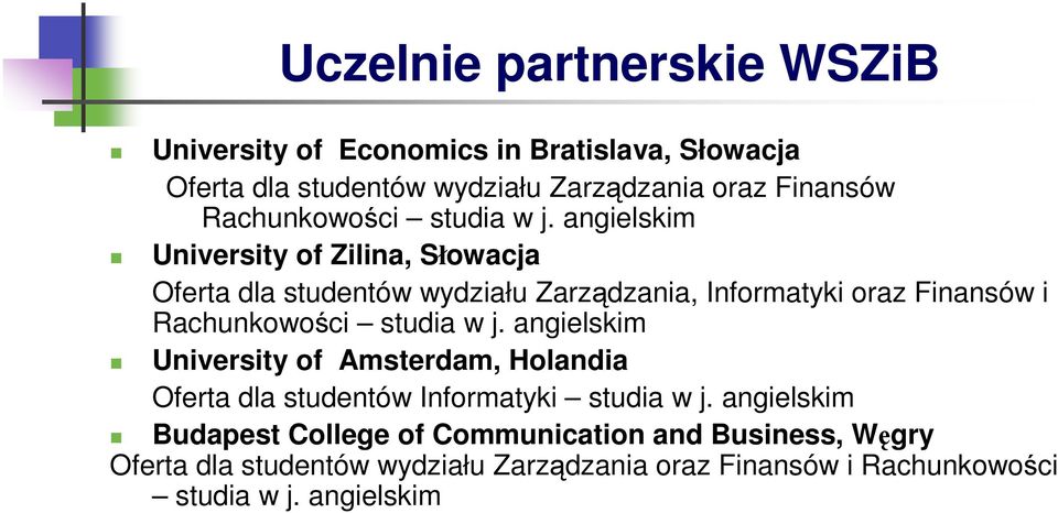 angielskim University of Zilina, Słowacja Oferta dla studentów wydziału Zarządzania, Informatyki oraz Finansów i  angielskim University
