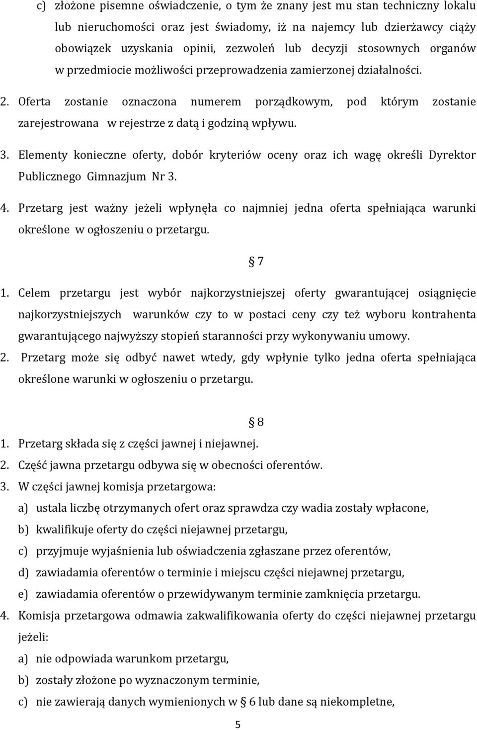 Oferta zostanie oznaczona numerem porządkowym, pod którym zostanie zarejestrowana w rejestrze z datą i godziną wpływu. 3.