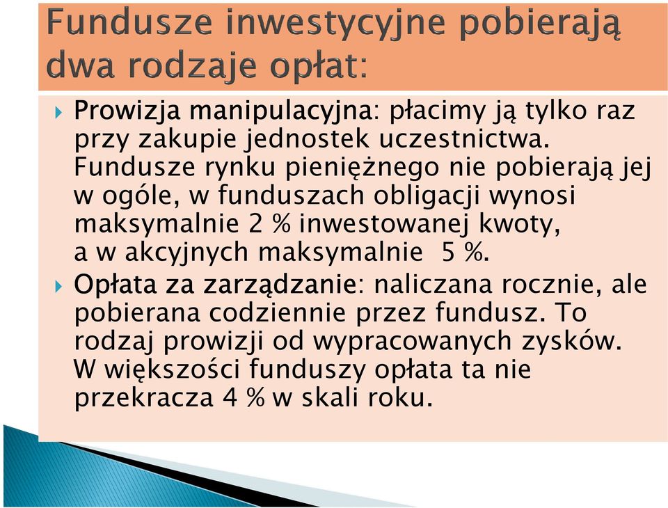 inwestowanej kwoty, a w akcyjnych maksymalnie 5 %.