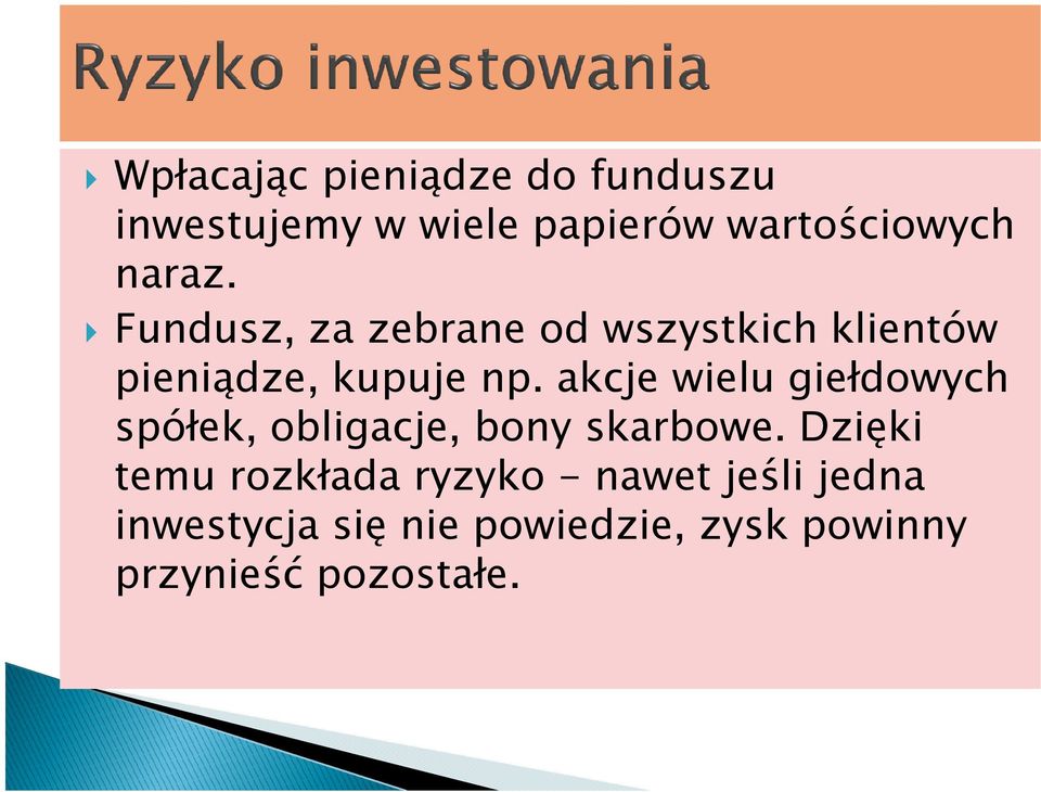 akcje wielu giełdowych spółek, obligacje, bony skarbowe.