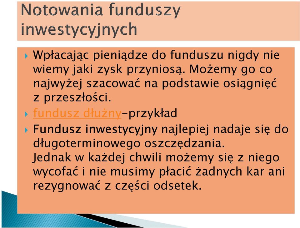 fundusz dłużny-przykład Fundusz inwestycyjny najlepiej nadaje się do długoterminowego