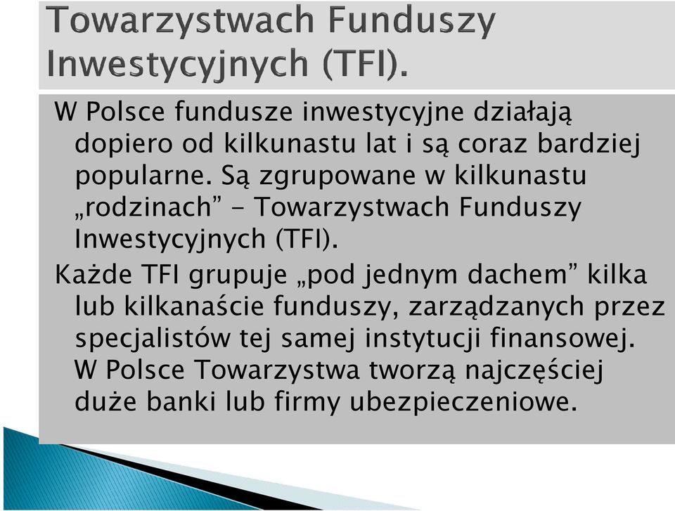 Każde TFI grupuje pod jednym dachem kilka lub kilkanaście funduszy, zarządzanych przez