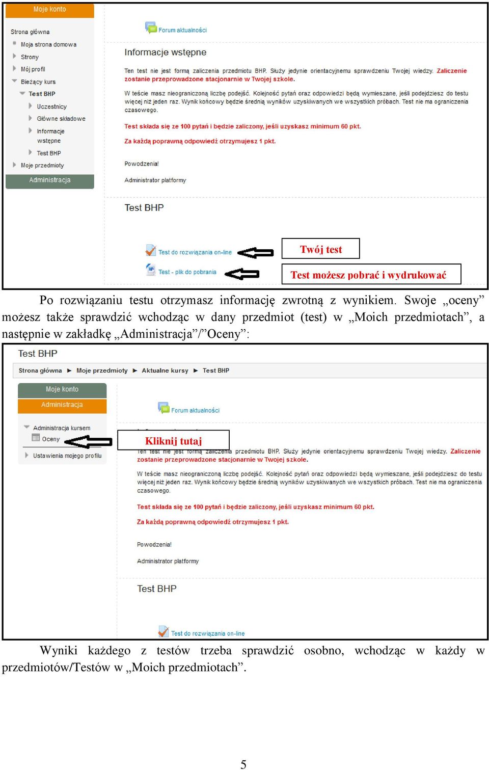 Swoje oceny możesz także sprawdzić wchodząc w dany przedmiot (test) w Moich przedmiotach, a