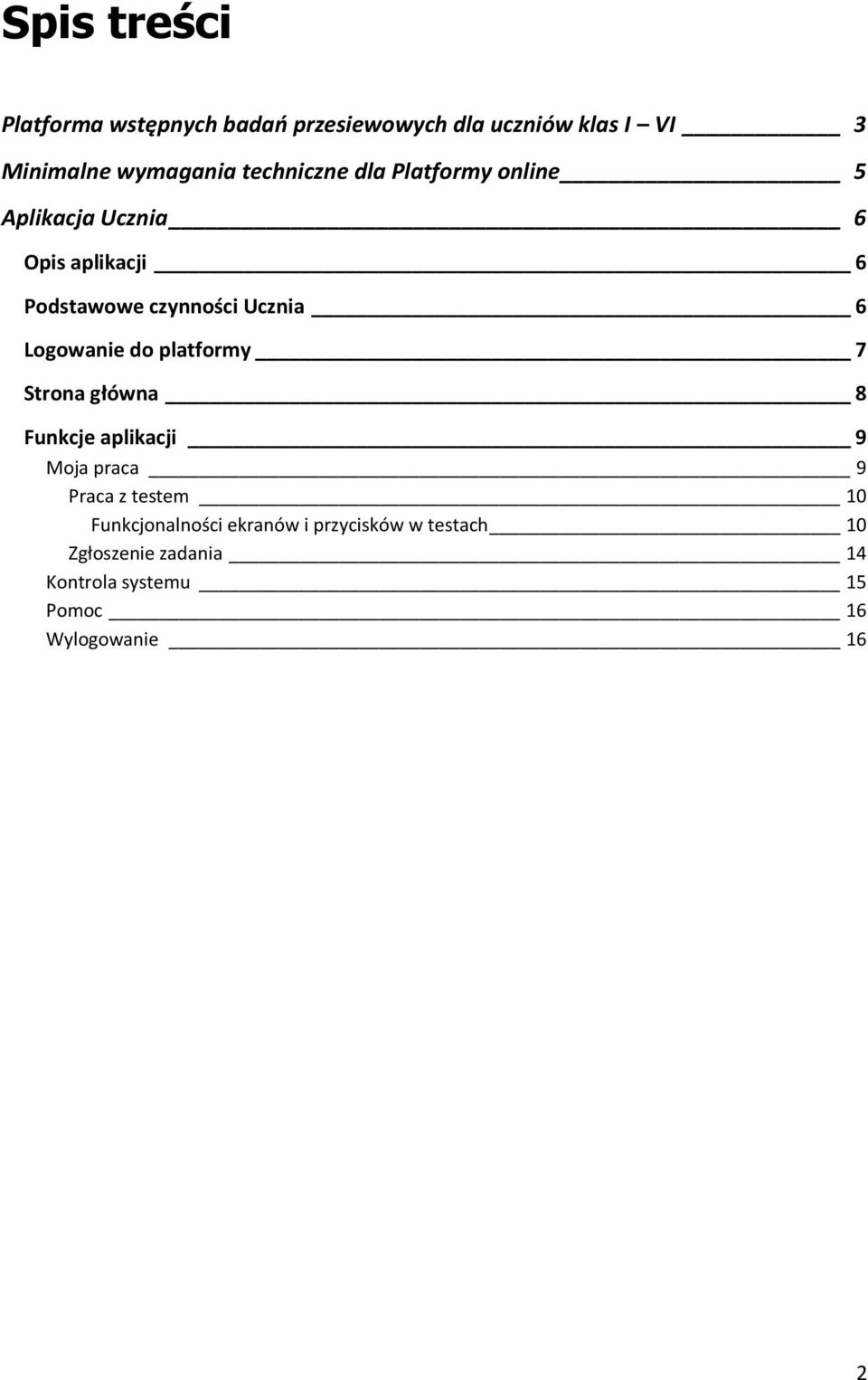 Logowanie do platformy 7 Strona główna 8 Funkcje aplikacji 9 Moja praca 9 Praca z testem 10