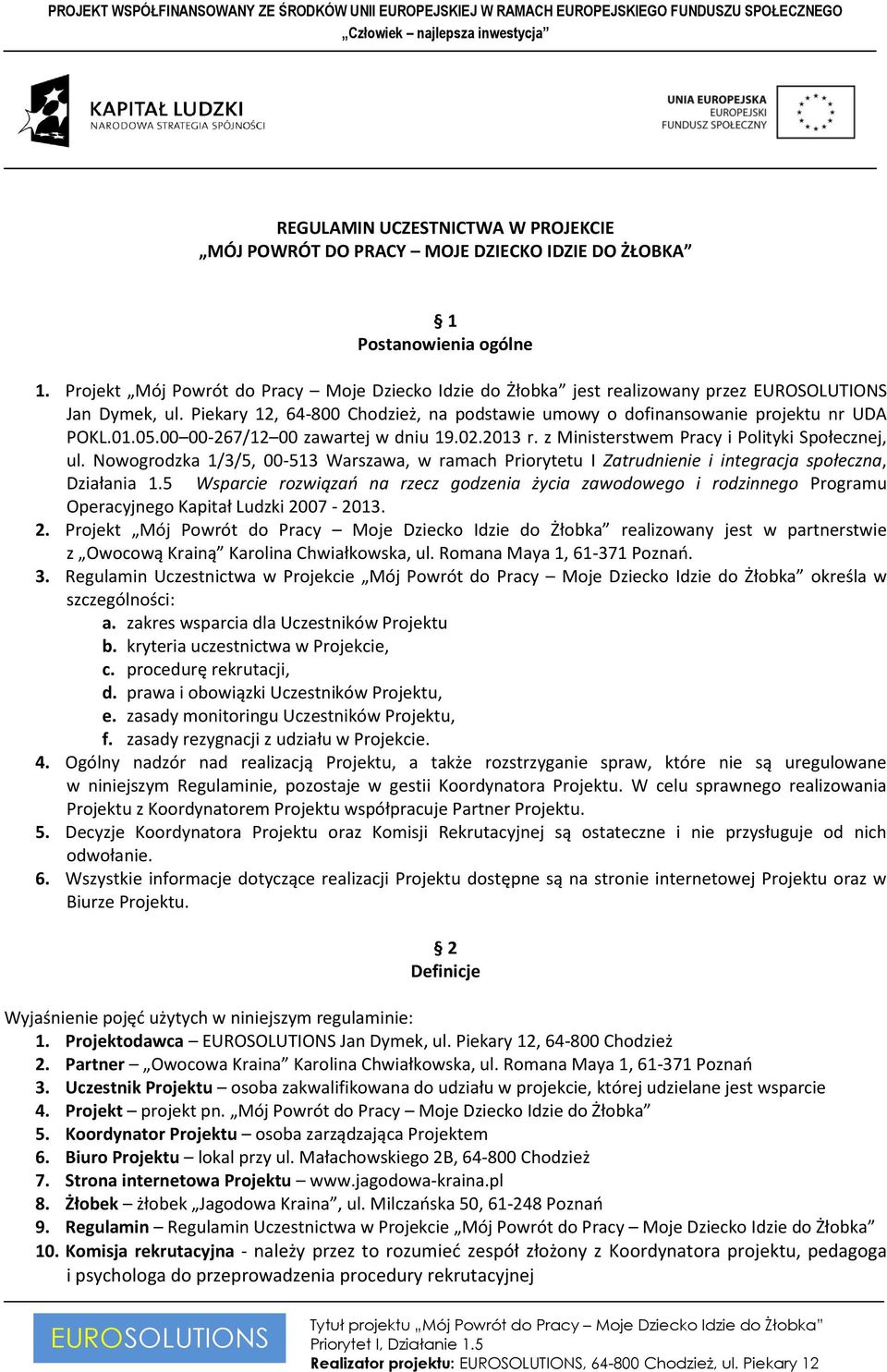 00 00-267/12 00 zawartej w dniu 19.02.2013 r. z Ministerstwem Pracy i Polityki Społecznej, ul.