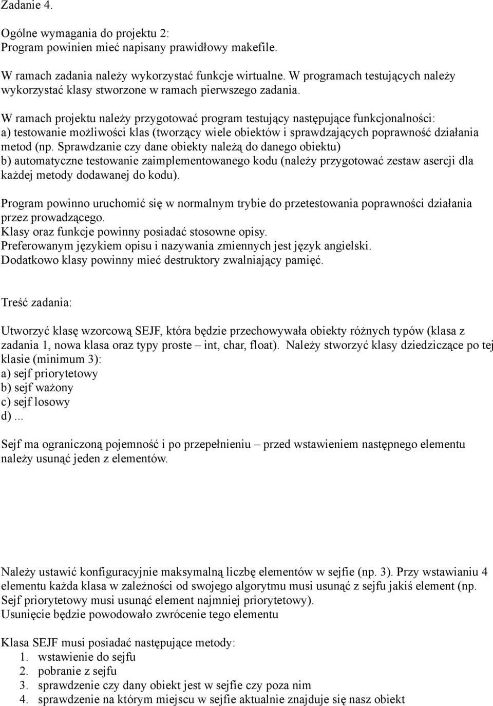 należy usunąć jeden z elementów. Należy ustawić konfiguracyjnie maksymalną liczbę elementów w sejfie (np. 3).