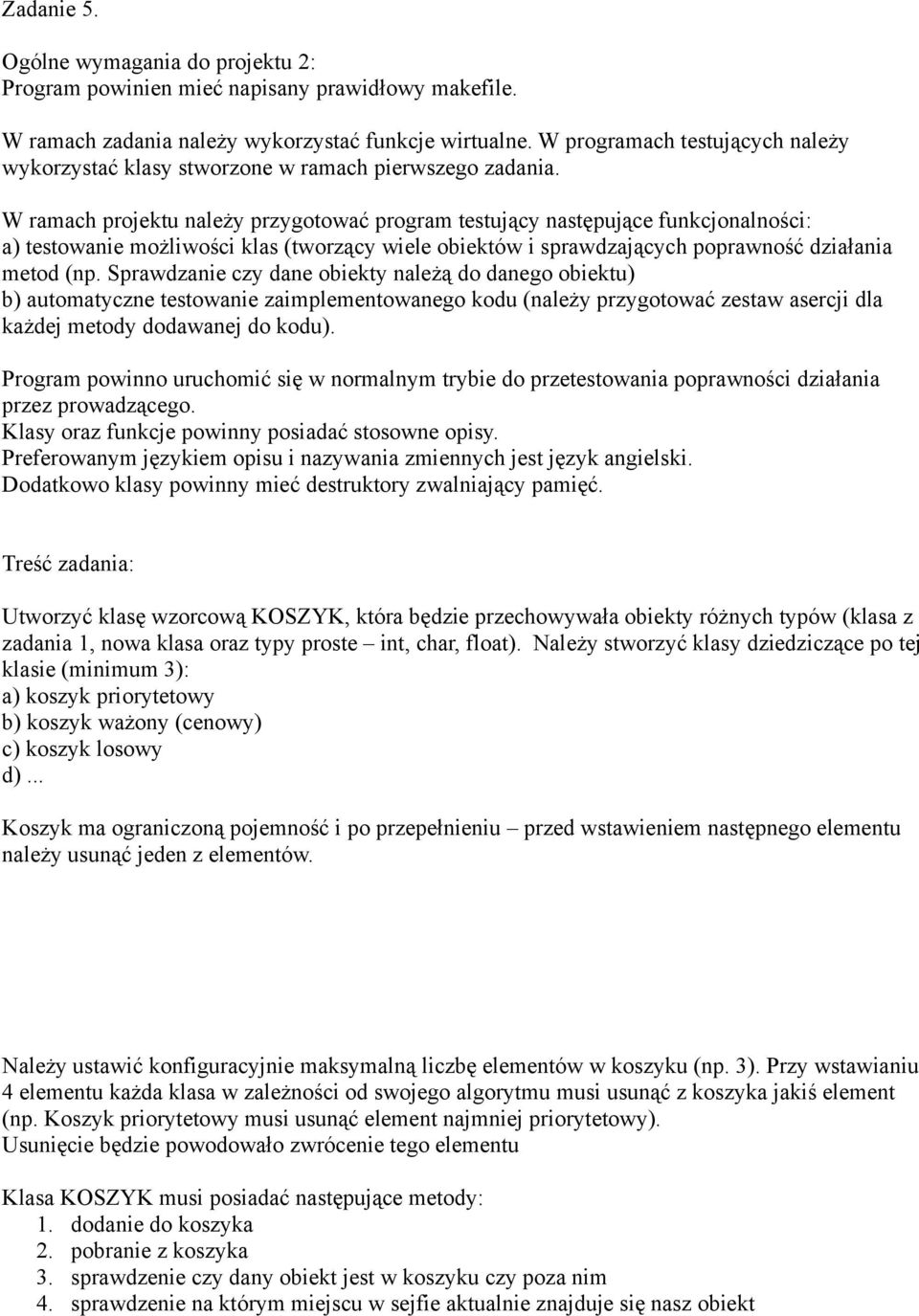 następnego elementu należy usunąć jeden z elementów. Należy ustawić konfiguracyjnie maksymalną liczbę elementów w koszyku (np. 3).