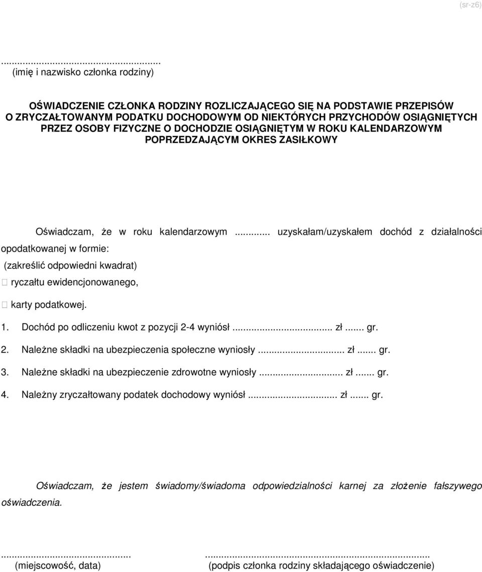 DOCHODZIE OSIĄGNIĘTYM W ROKU KALENDARZOWYM POPRZEDZAJĄCYM OKRES ZASIŁKOWY Oświadczam, że w roku kalendarzowym.