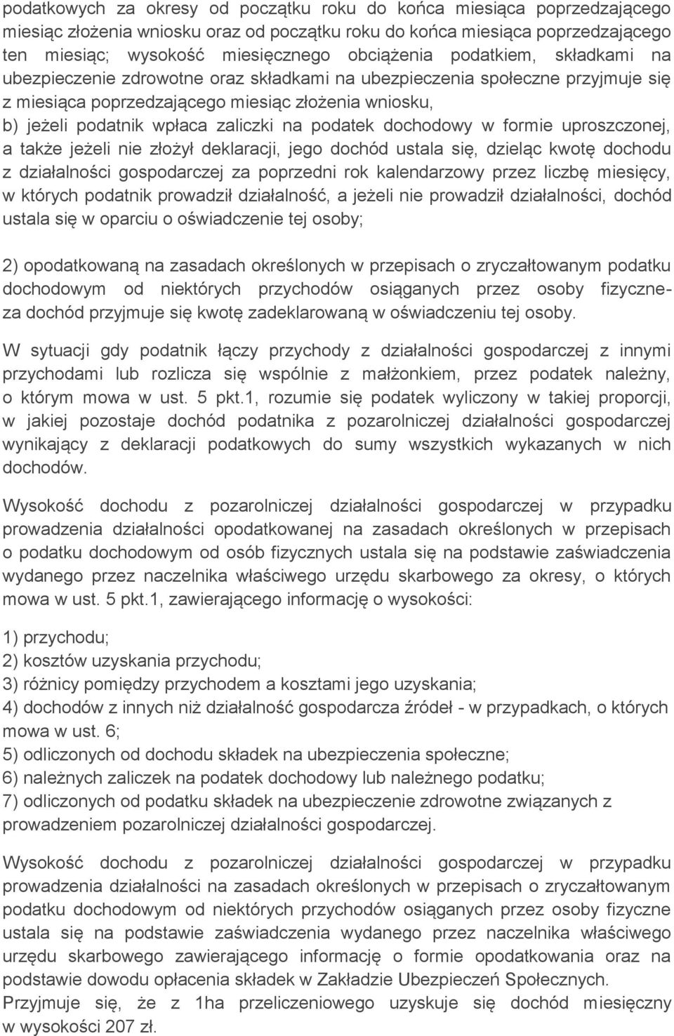 podatek dochodowy w formie uproszczonej, a także jeżeli nie złożył deklaracji, jego dochód ustala się, dzieląc kwotę dochodu z działalności gospodarczej za poprzedni rok kalendarzowy przez liczbę
