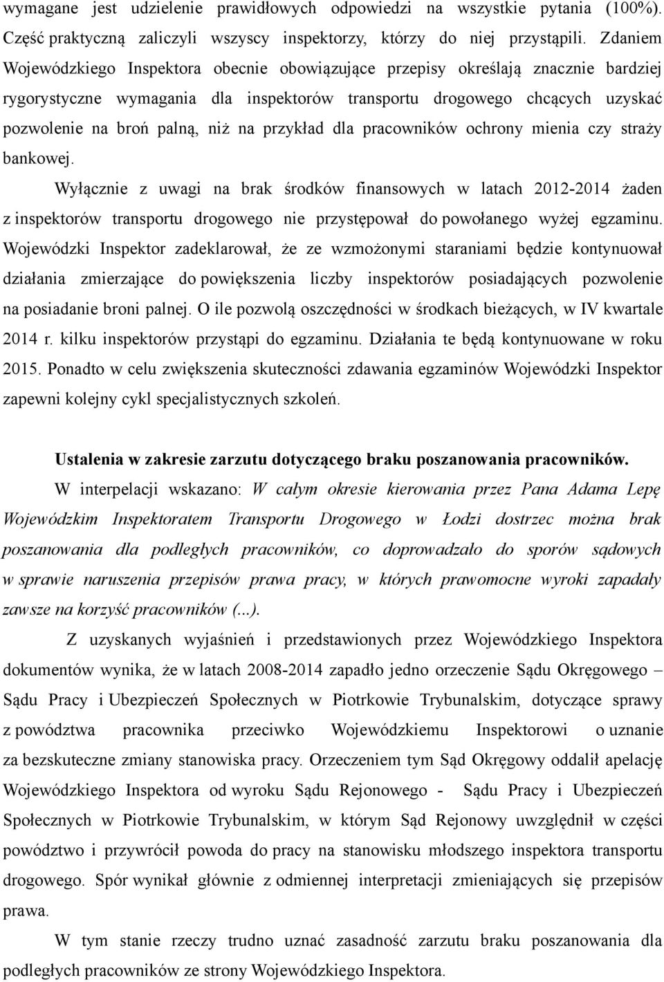 na przykład dla pracowników ochrony mienia czy straży bankowej.