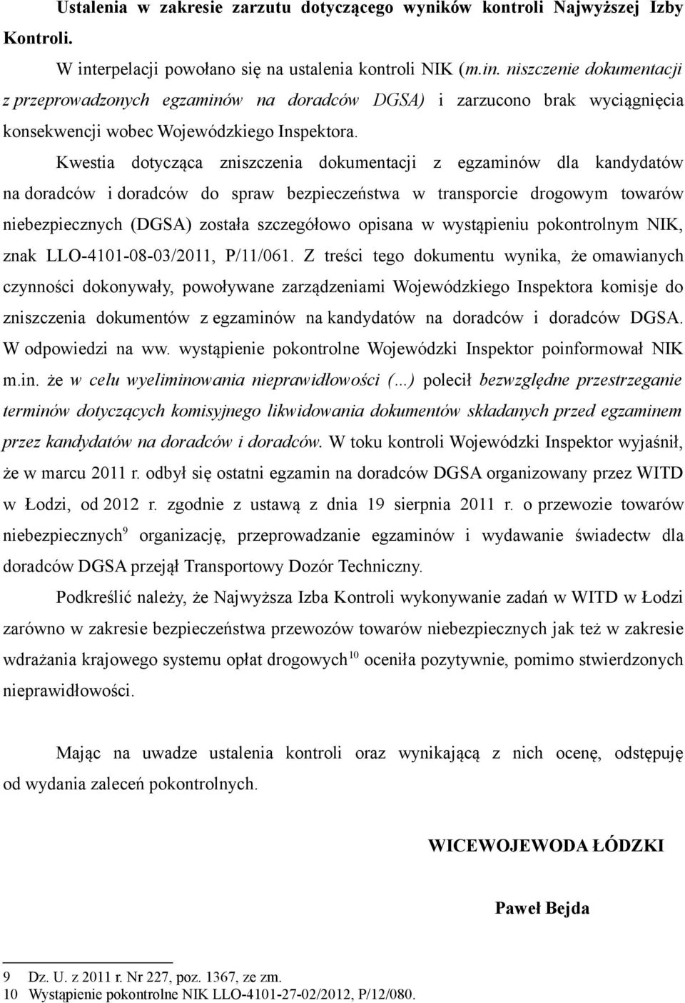 niszczenie dokumentacji z przeprowadzonych egzaminów na doradców DGSA) i zarzucono brak wyciągnięcia konsekwencji wobec Wojewódzkiego Inspektora.