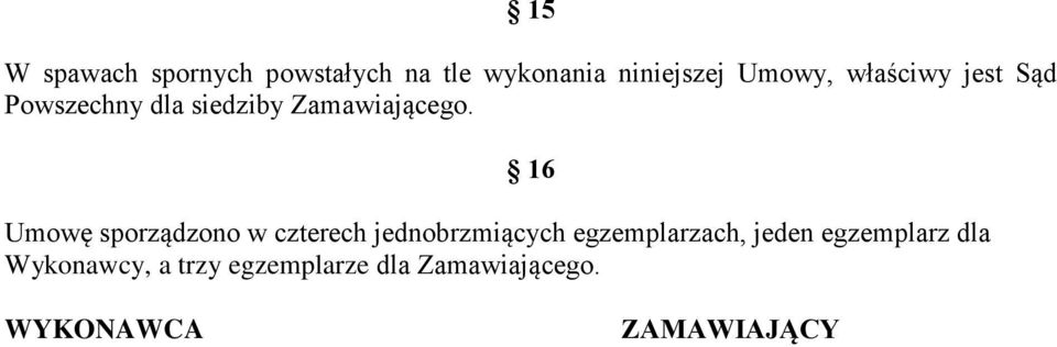 Umowę sporządzono w czterech jednobrzmiących egzemplarzach, jeden