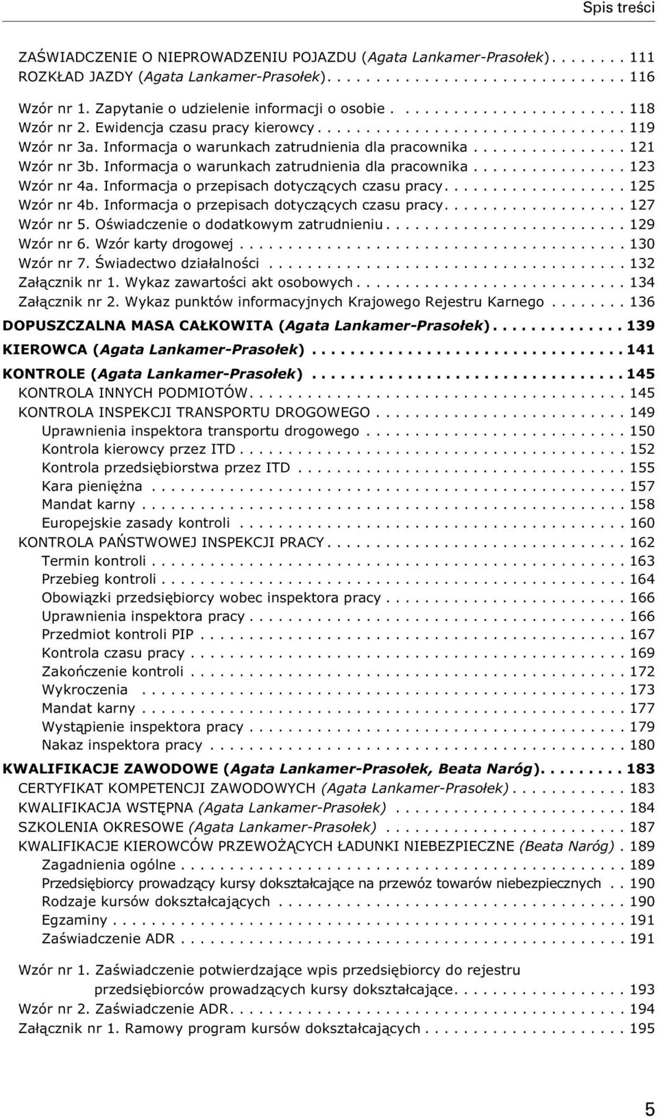 Informacja o przepisach dotycz¹cych czasu pracy.... 125 Wzór nr 4b. Informacja o przepisach dotycz¹cych czasu pracy.... 127 Wzór nr 5. Oœwiadczenie o dodatkowym zatrudnieniu... 129 Wzór nr 6.