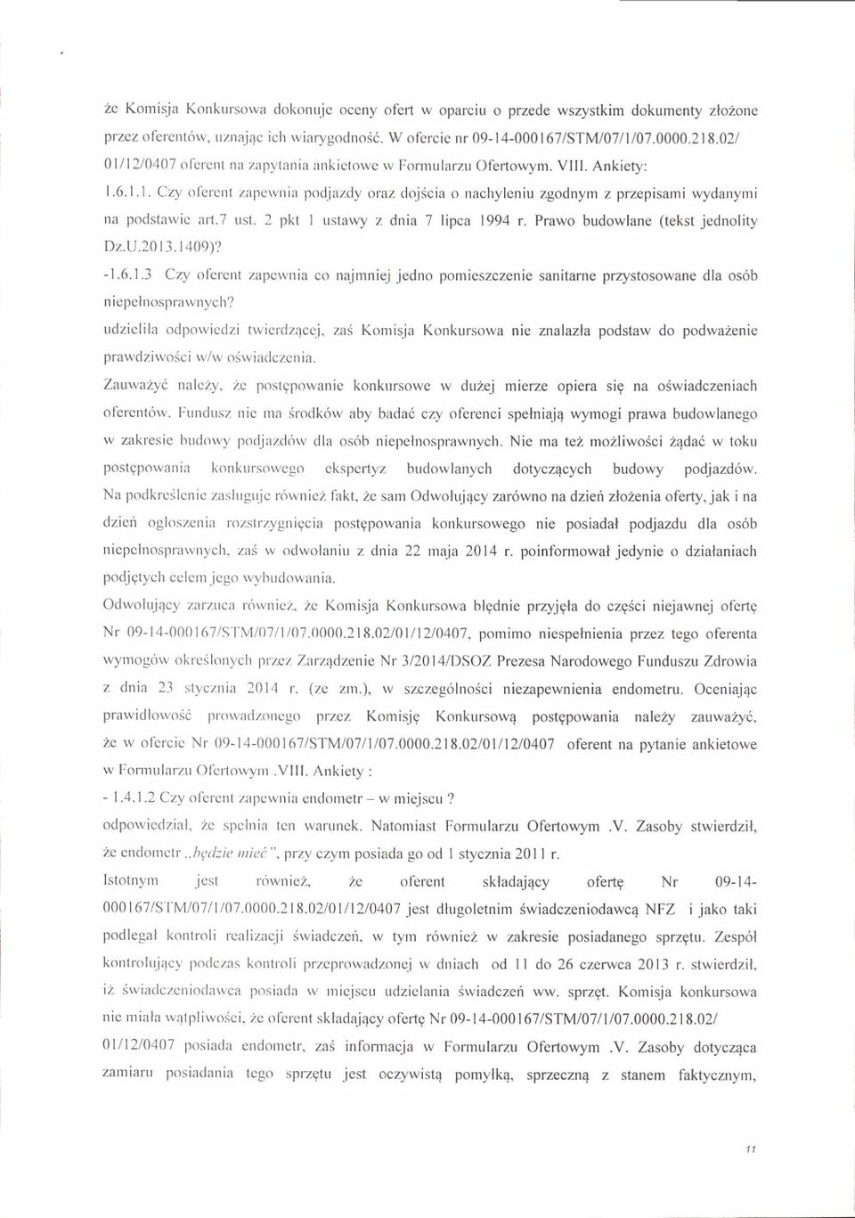 7 ust. 2 pkf ) rrstarry z dnia I lipca 1994 r. Prawo budowlane (tekst jednolity D2,U.2013.1,109)'? -1.6.1.3 Cz1' ol'crcnt zapovnia co najmnie.