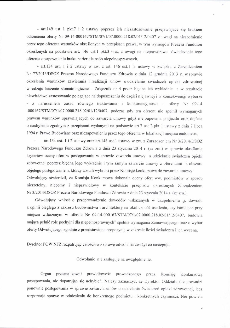 3 oraz z uwagi na nieprarvdziwe osrviadczcnie tego ot'erenia o zapewnieniu braku barier dla os6b niepelnosprawrrych, - art.l34 ust. I i 2 usta\4y w zw. z art. 146 ust.