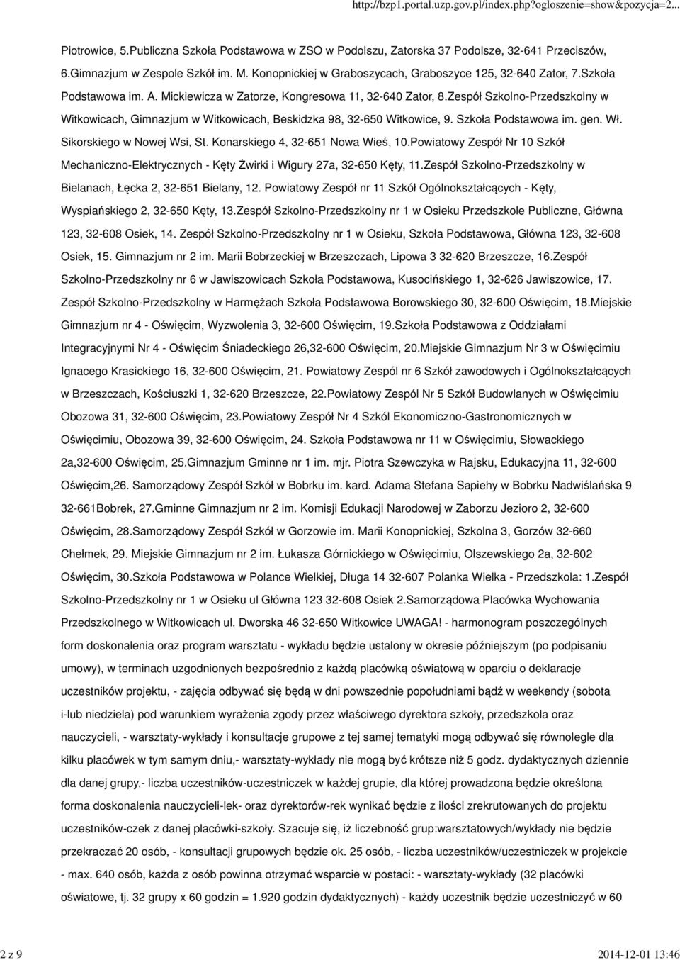 Zespół Szkolno-Przedszkolny w Witkowicach, Gimnazjum w Witkowicach, Beskidzka 98, 32-650 Witkowice, 9. Szkoła Podstawowa im. gen. Wł. Sikorskiego w Nowej Wsi, St. Konarskiego 4, 32-651 Nowa Wieś, 10.