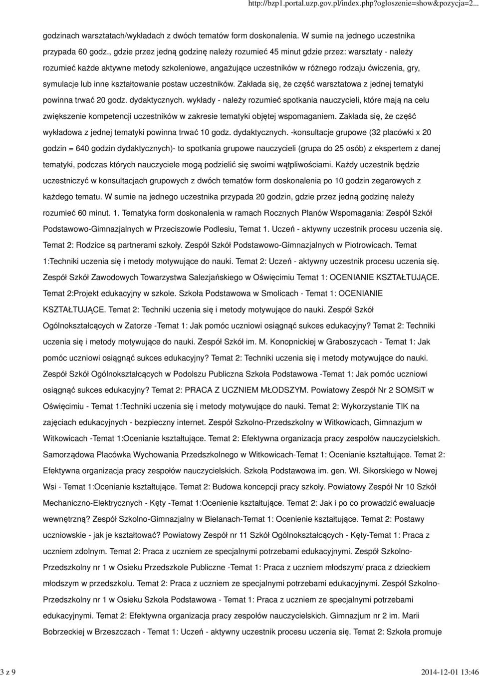 inne kształtowanie postaw uczestników. Zakłada się, że część warsztatowa z jednej tematyki powinna trwać 20 godz. dydaktycznych.