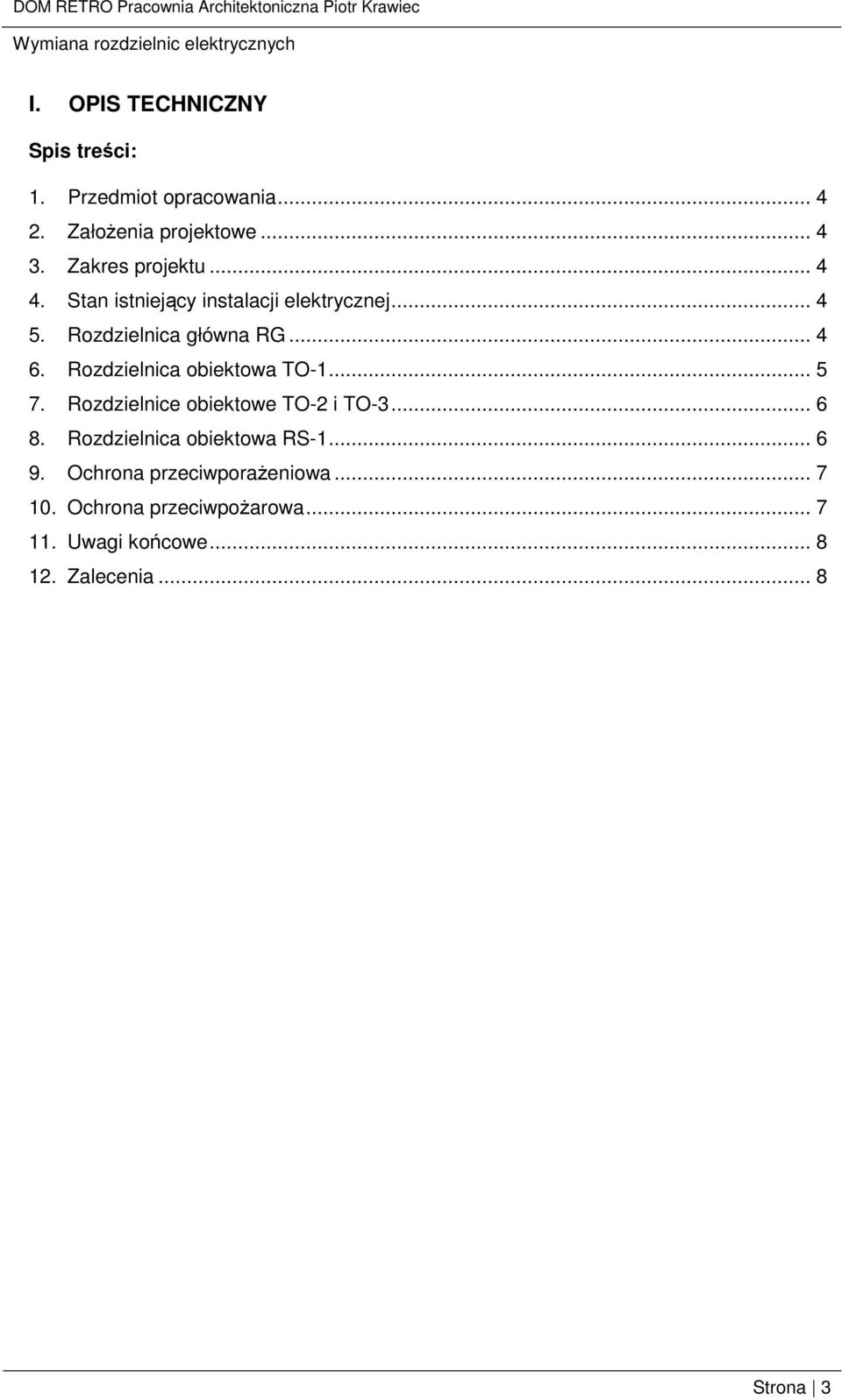 Rozdzielnica obiektowa TO-1... 5 7. Rozdzielnice obiektowe TO-2 i TO-3... 6 8. Rozdzielnica obiektowa RS-1.