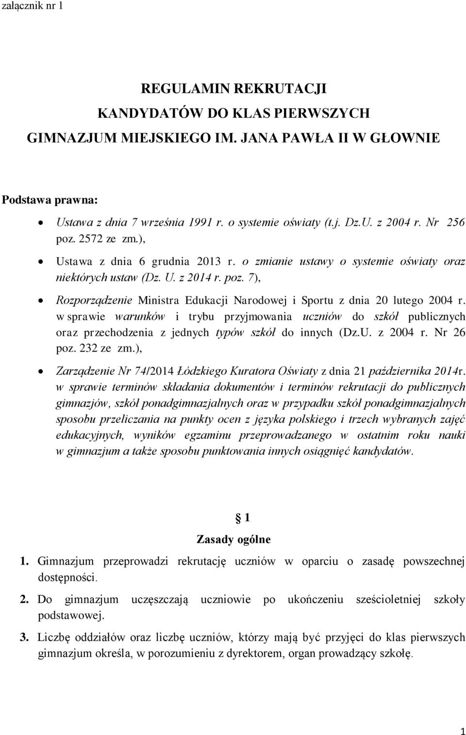 w sprawie warunków i trybu przyjmowania uczniów do szkół publicznych oraz przechodzenia z jednych typów szkół do innych (Dz.U. z 2004 r. Nr 26 poz. 232 ze zm.