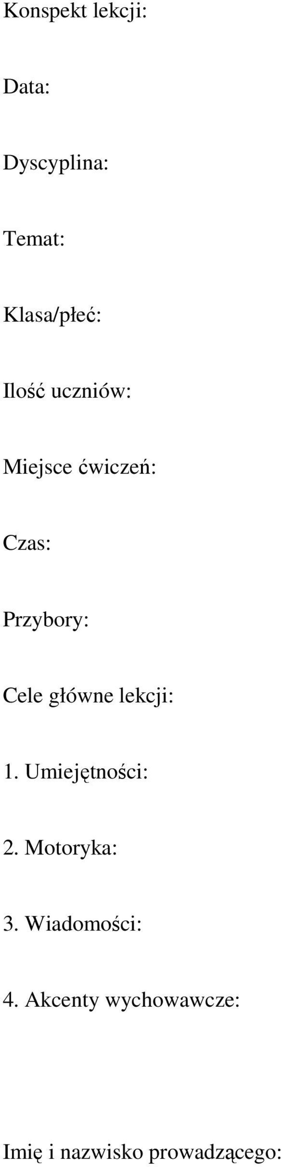 główne lekcji: 1. Umiejętności: 2. Motoryka: 3.