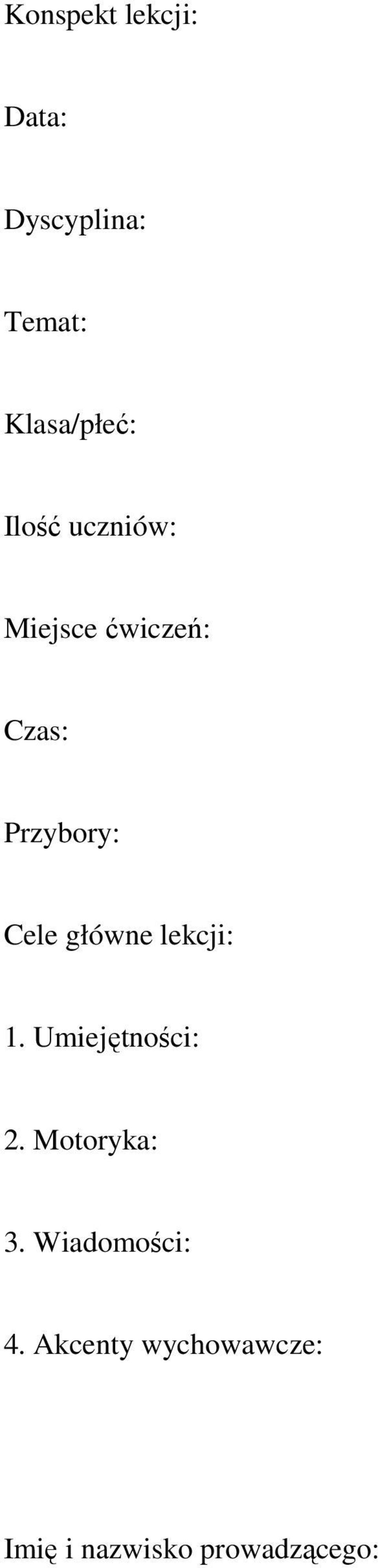 główne lekcji: 1. Umiejętności: 2. Motoryka: 3.