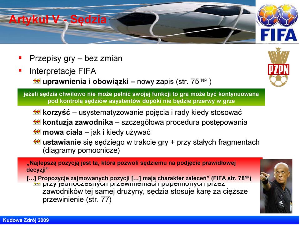 i rady kiedy stosować kontuzja zawodnika szczegółowa procedura postępowania mowa ciała jak i kiedy używać ustawianie się sędziego w trakcie gry + przy stałych fragmentach (diagramy