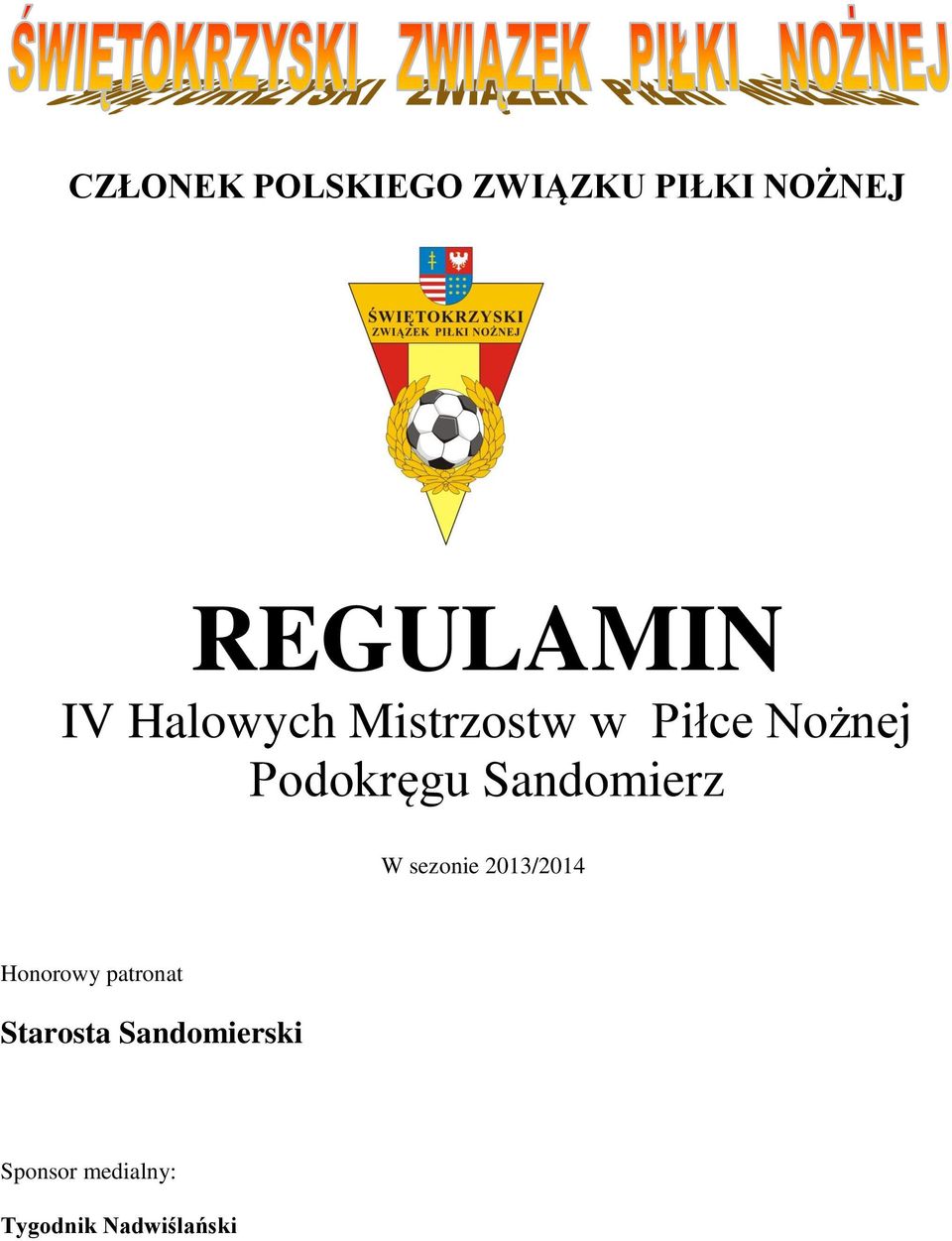 Sandomierz W sezonie 2013/2014 Honorowy patronat