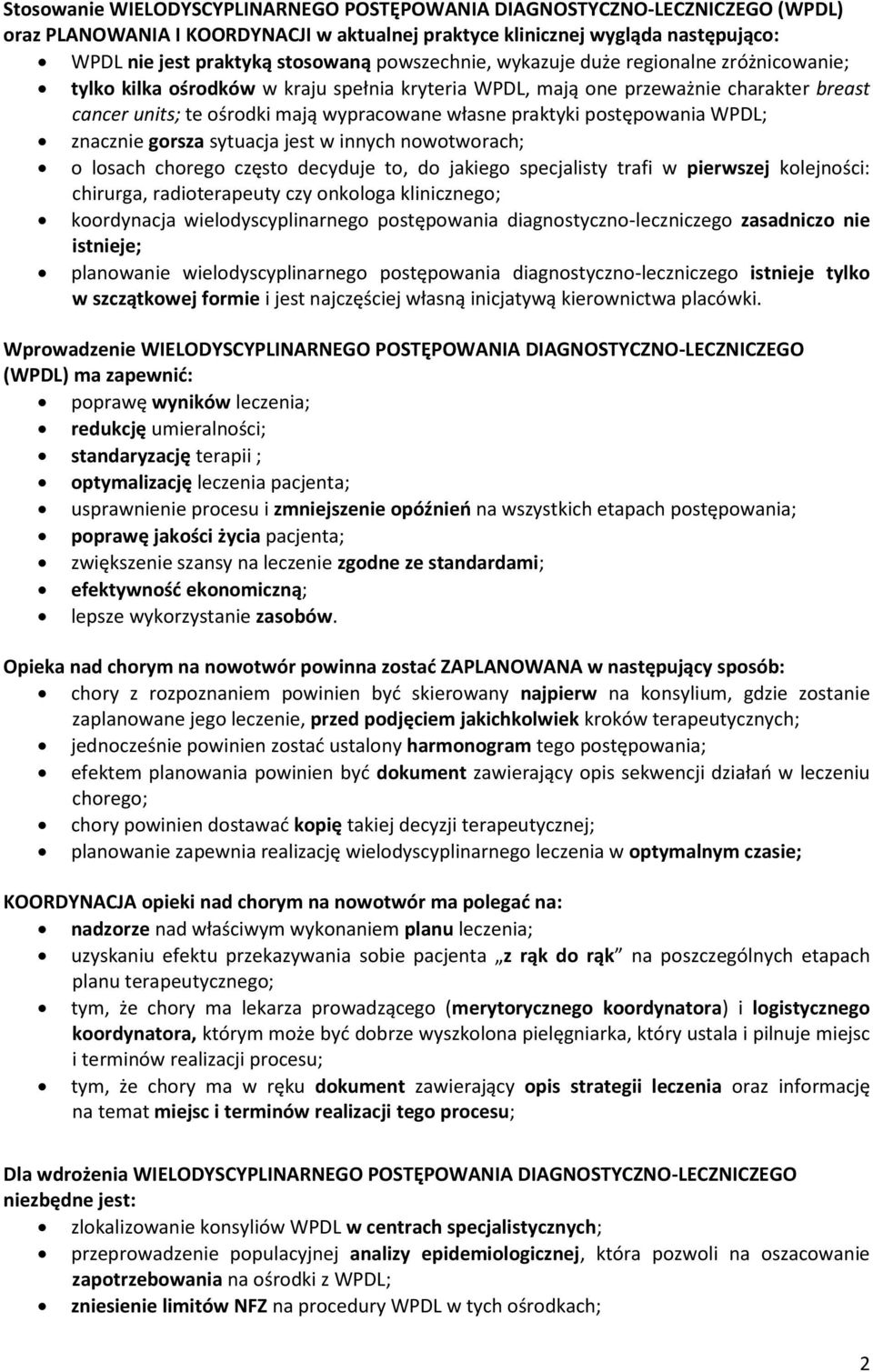 postępowania WPDL; znacznie gorsza sytuacja jest w innych nowotworach; o losach chorego często decyduje to, do jakiego specjalisty trafi w pierwszej kolejności: chirurga, radioterapeuty czy onkologa