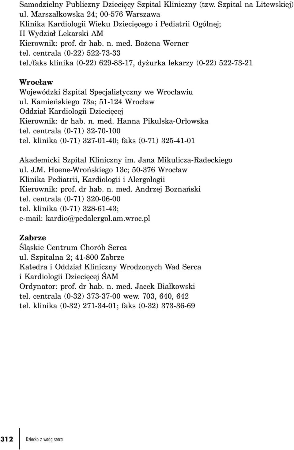 /faks klinika (0-22) 629-83-17, dyżurka lekarzy (0-22) 522-73-21 Wrocław Wojewódzki Szpital Specjalistyczny we Wrocławiu ul.