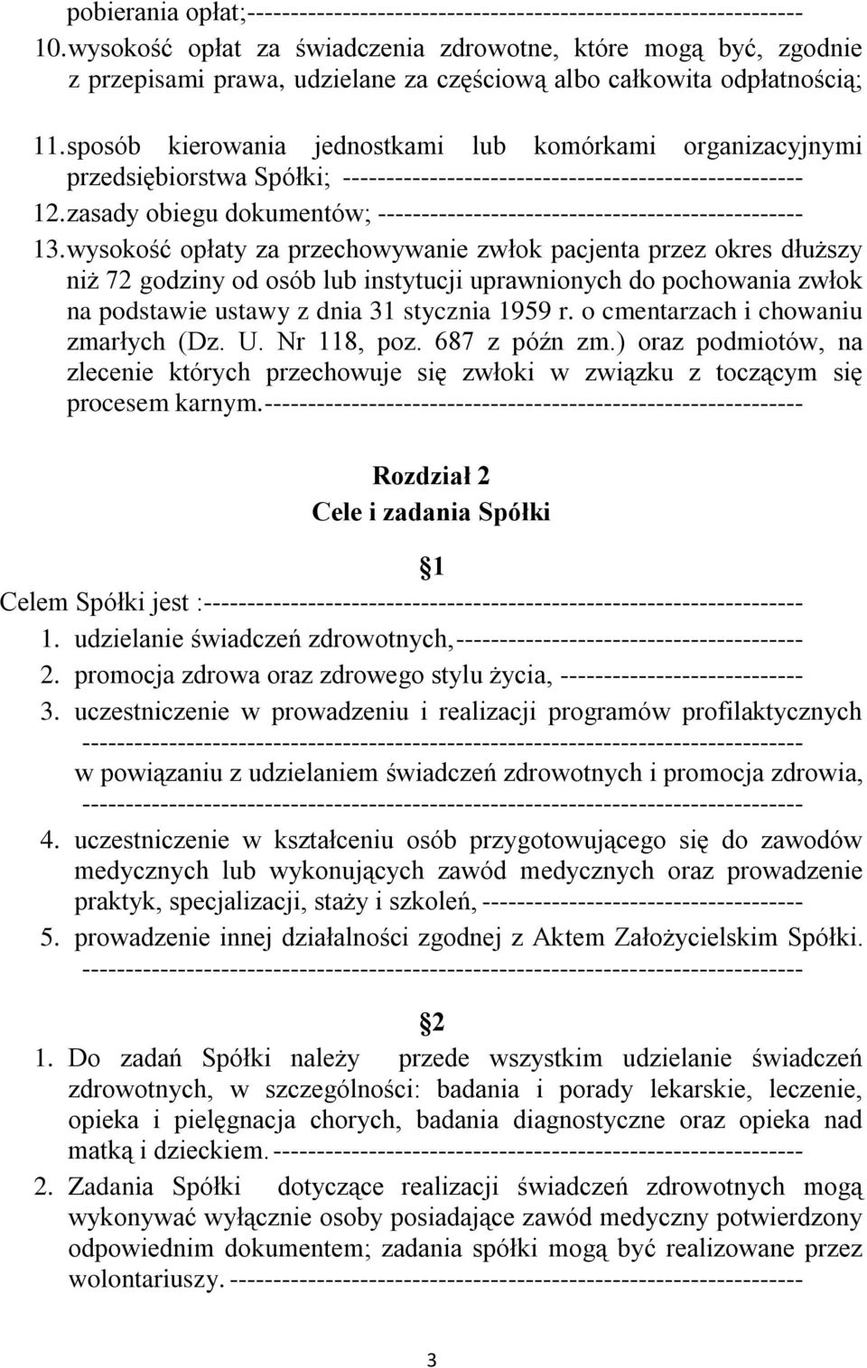 sposób kierowania jednostkami lub komórkami organizacyjnymi przedsiębiorstwa Spółki; ----------------------------------------------------- 12.